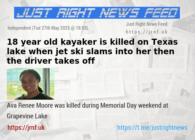 18—year—old kayaker is killed on Texas lake when jet ski slams into her then the driver takes off