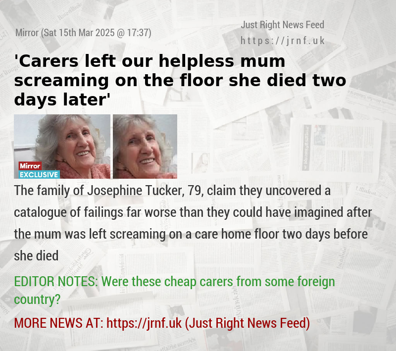 ’Carers left our helpless mum screaming on the floor  she died two days later’