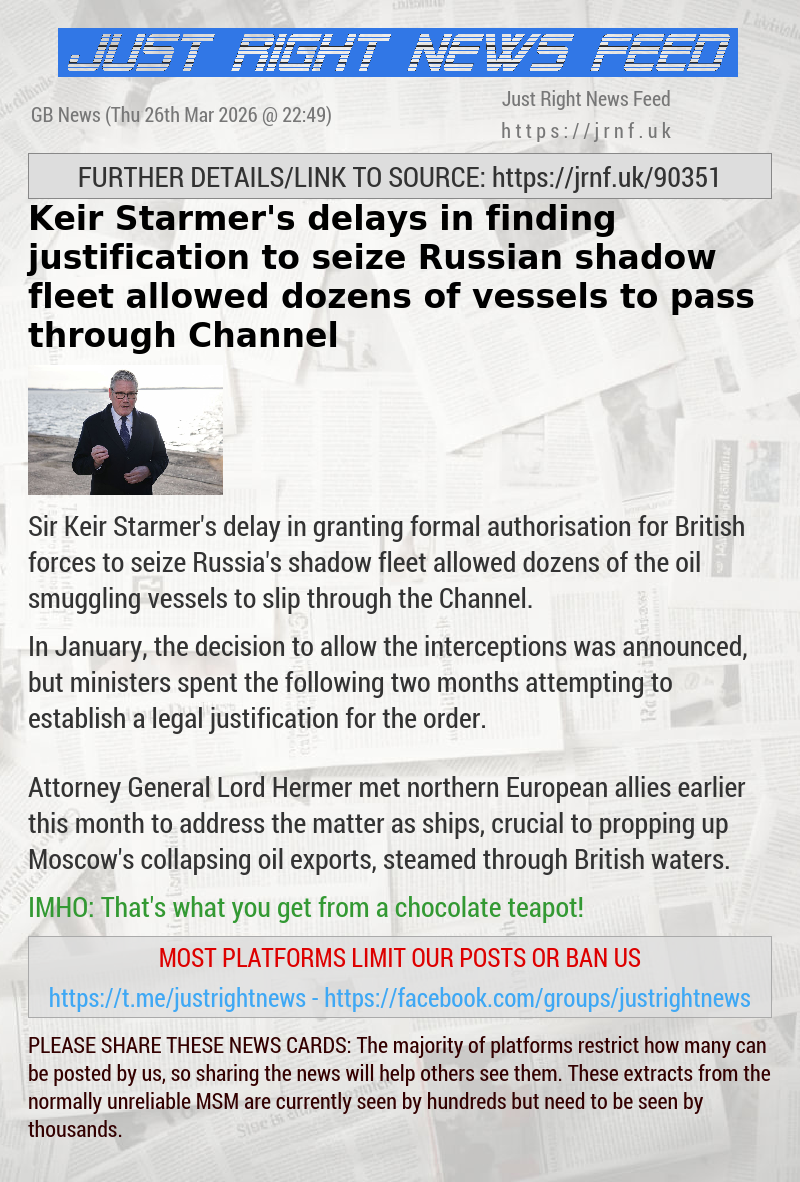 Keir Starmer’s delays in finding justification to seize Russian shadow fleet allowed dozens of vessels to pass through Channel