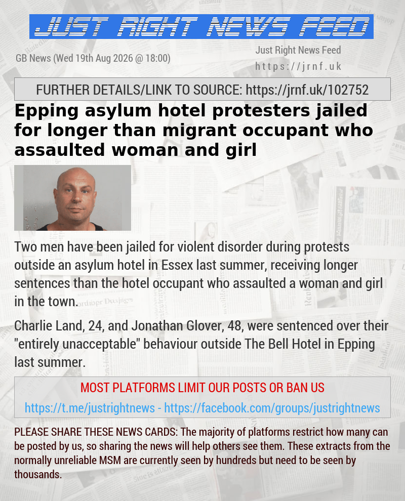 Epping asylum hotel protesters jailed for longer than migrant occupant who assaulted woman and girl