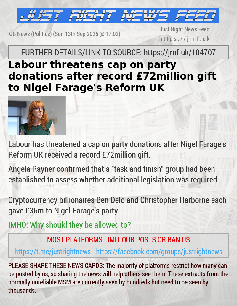 Labour threatens cap on party donations after record &pound;72million gift to Nigel Farage’s Reform UK