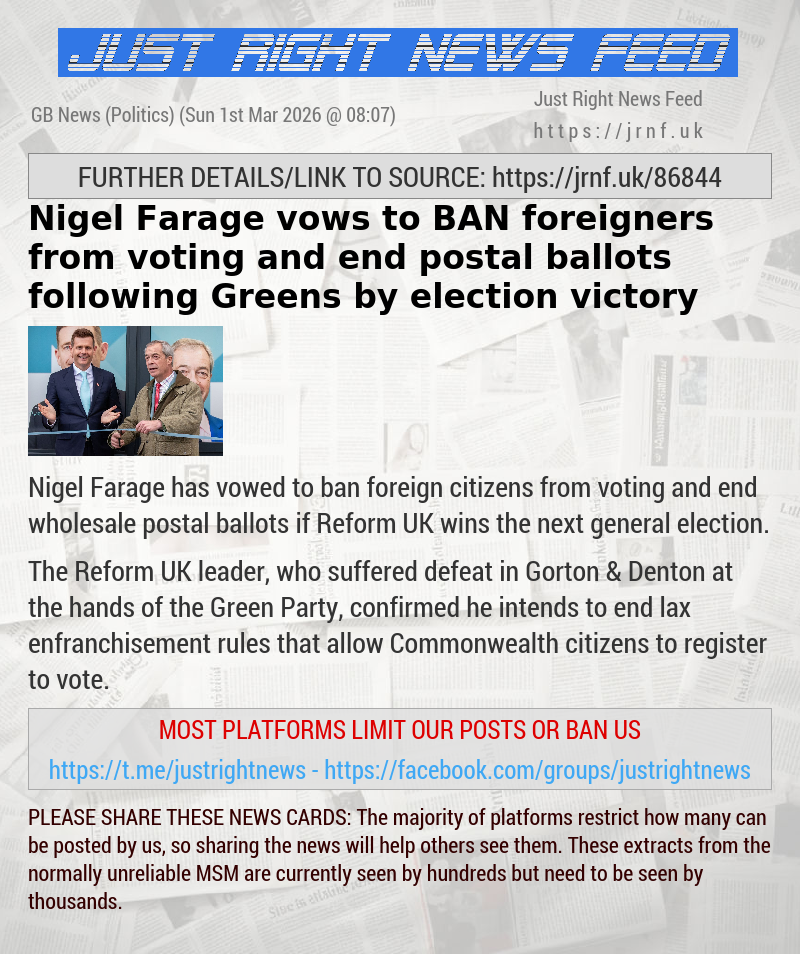 Nigel Farage vows to BAN foreigners from voting and end postal ballots following Greens by—election victory