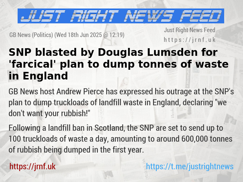SNP blasted by Douglas Lumsden for ’farcical’ plan to dump tonnes of waste in England