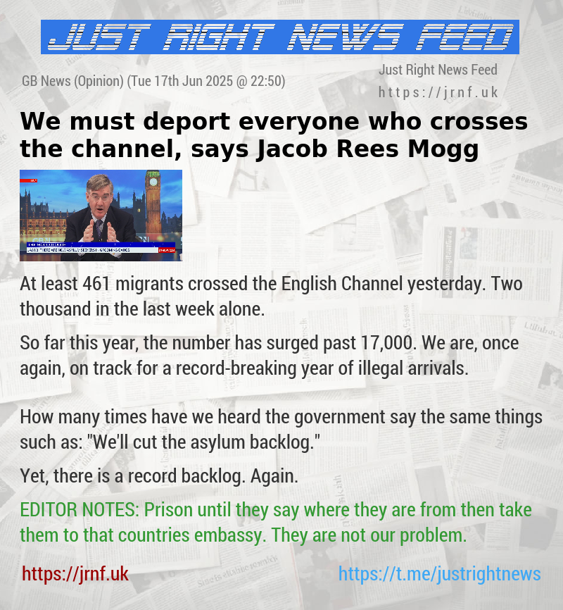 We must deport everyone who crosses the channel, says Jacob Rees Mogg