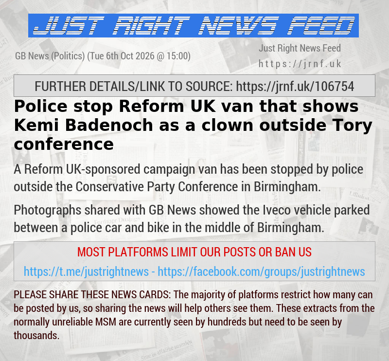 Police stop Reform UK van that shows Kemi Badenoch as a clown outside Tory conference