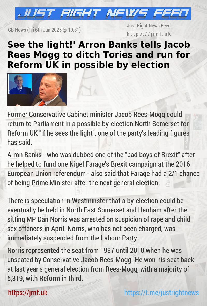 ‘See the light!’ Arron Banks tells Jacob Rees—Mogg to ditch Tories and run for Reform UK in possible by—election