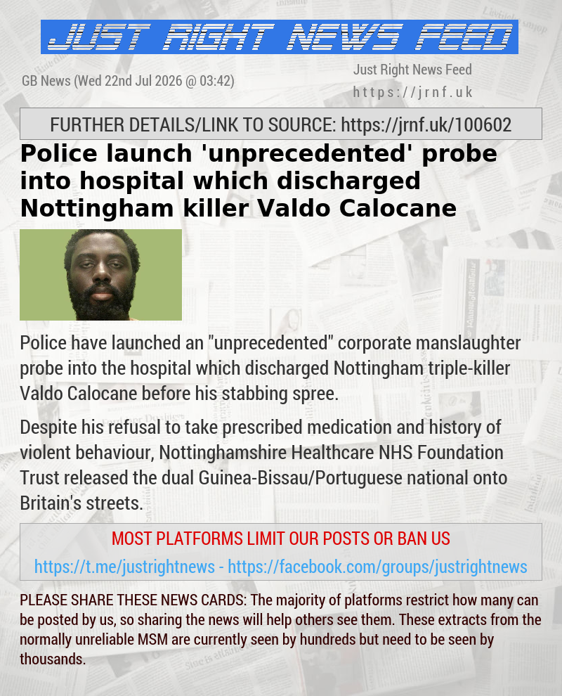 Police launch ’unprecedented’ probe into hospital which discharged Nottingham killer Valdo Calocane