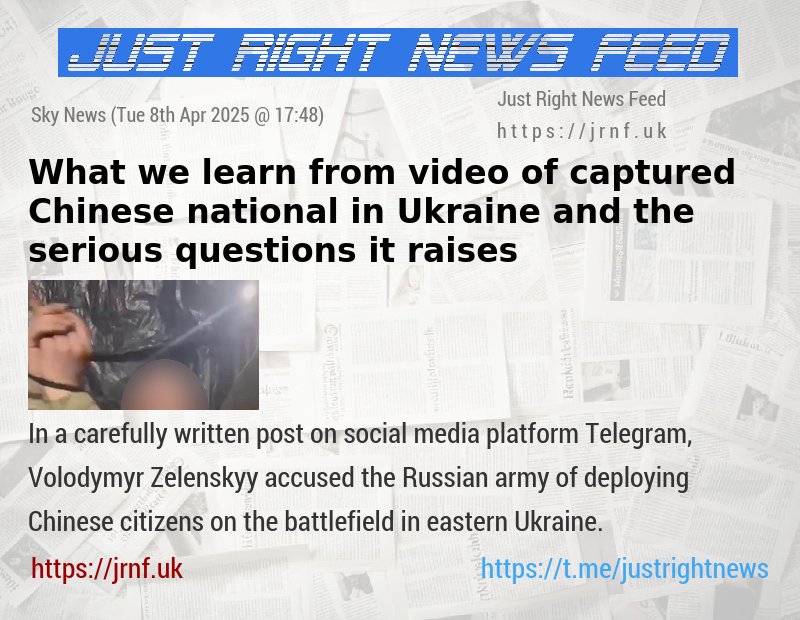 What we learn from video of captured Chinese national in Ukraine — and the serious questions it raises