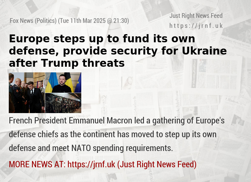 Europe steps up to fund its own defense, provide security for Ukraine after Trump threats