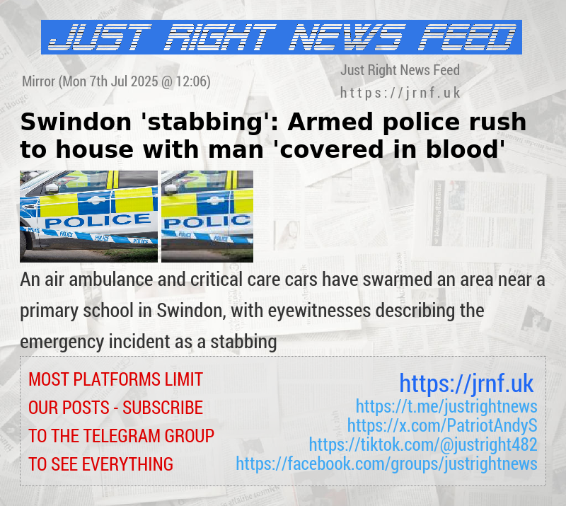 Swindon ’stabbing’: Armed police rush to house with man ’covered in blood’