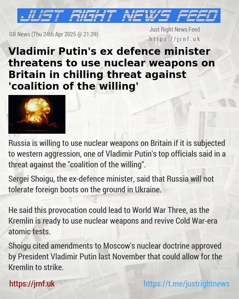 Vladimir Putin’s ex—defence minister threatens to use nuclear weapons on Britain in chilling threat against ’coalition of the willing’