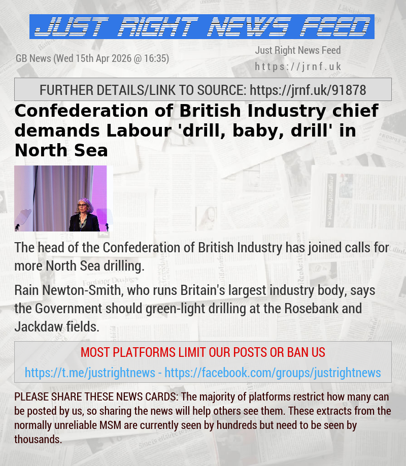 Confederation of British Industry chief demands Labour ’drill, baby, drill’ in North Sea