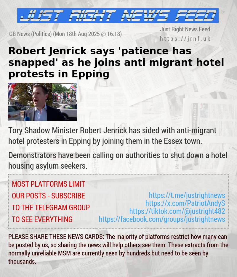 Robert Jenrick says ’patience has snapped’ as he joins anti—migrant hotel protests in Epping