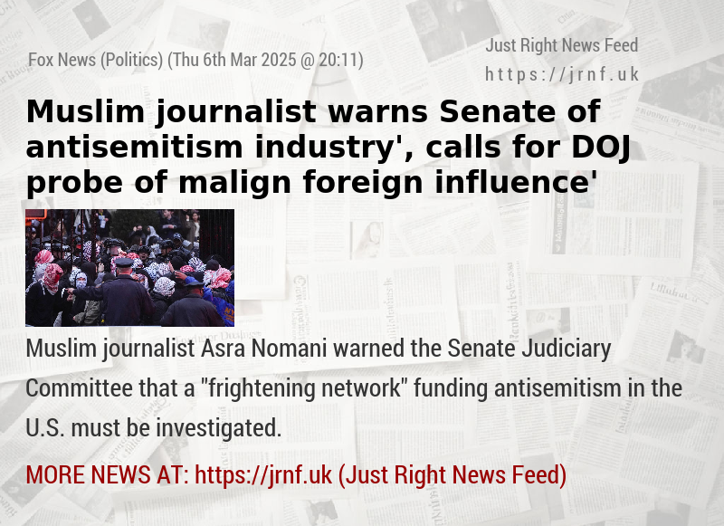 Muslim journalist warns Senate of antisemitism ‘industry’, calls for DOJ probe of ‘malign foreign influence’