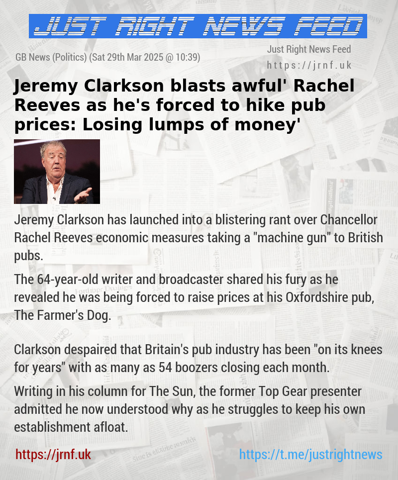 Jeremy Clarkson blasts ‘awful’ Rachel Reeves as he’s forced to hike pub prices: ‘Losing lumps of money’
