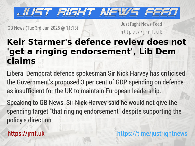 Keir Starmer’s defence review does not ’get a ringing endorsement’, Lib Dem claims