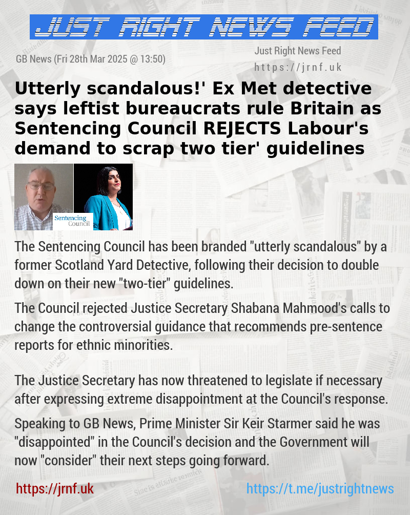 ‘Utterly scandalous!’ Ex—Met detective says leftist bureaucrats rule Britain as Sentencing Council REJECTS Labour’s demand to scrap ‘two—tier’ guidelines