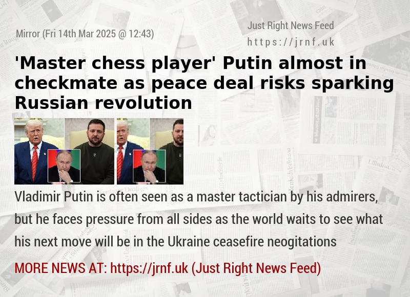 ’Master chess player’ Putin almost in checkmate as peace deal risks sparking Russian revolution
