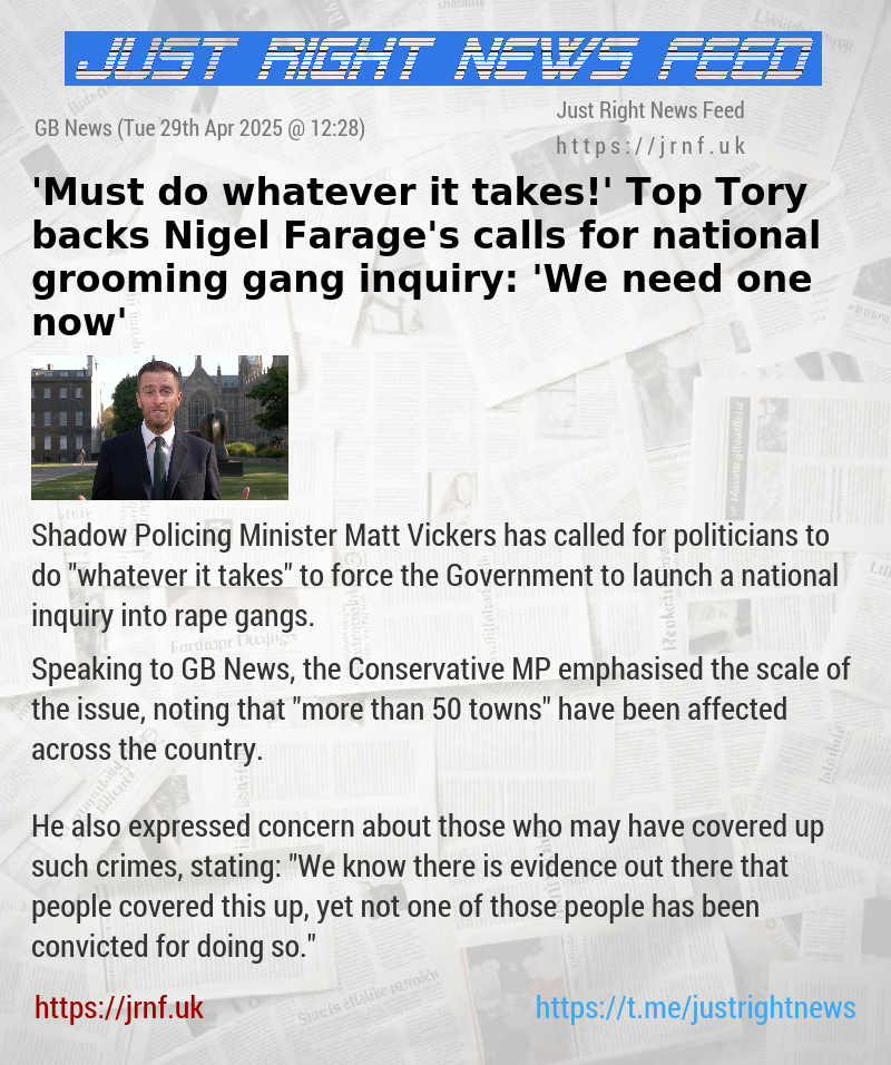 ’Must do whatever it takes!’ Top Tory backs Nigel Farage’s calls for national grooming gang inquiry: ’We need one now’
