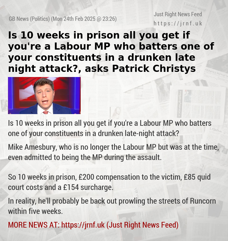 Is 10 weeks in prison all you get if you’re a Labour MP who batters one of your constituents in a drunken late—night attack?, asks Patrick Christys