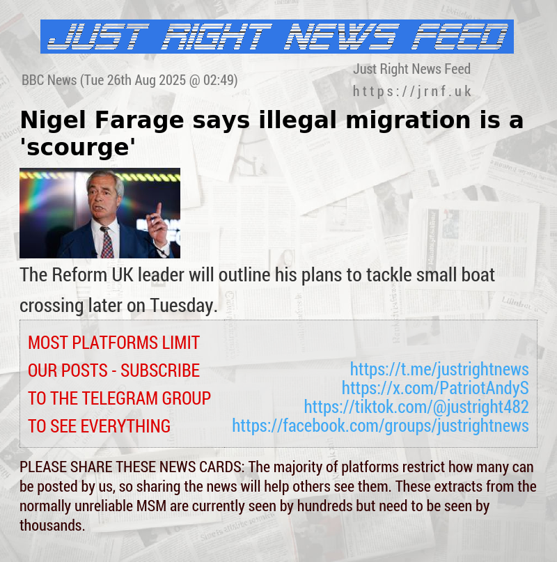 Nigel Farage says illegal migration is a ’scourge’