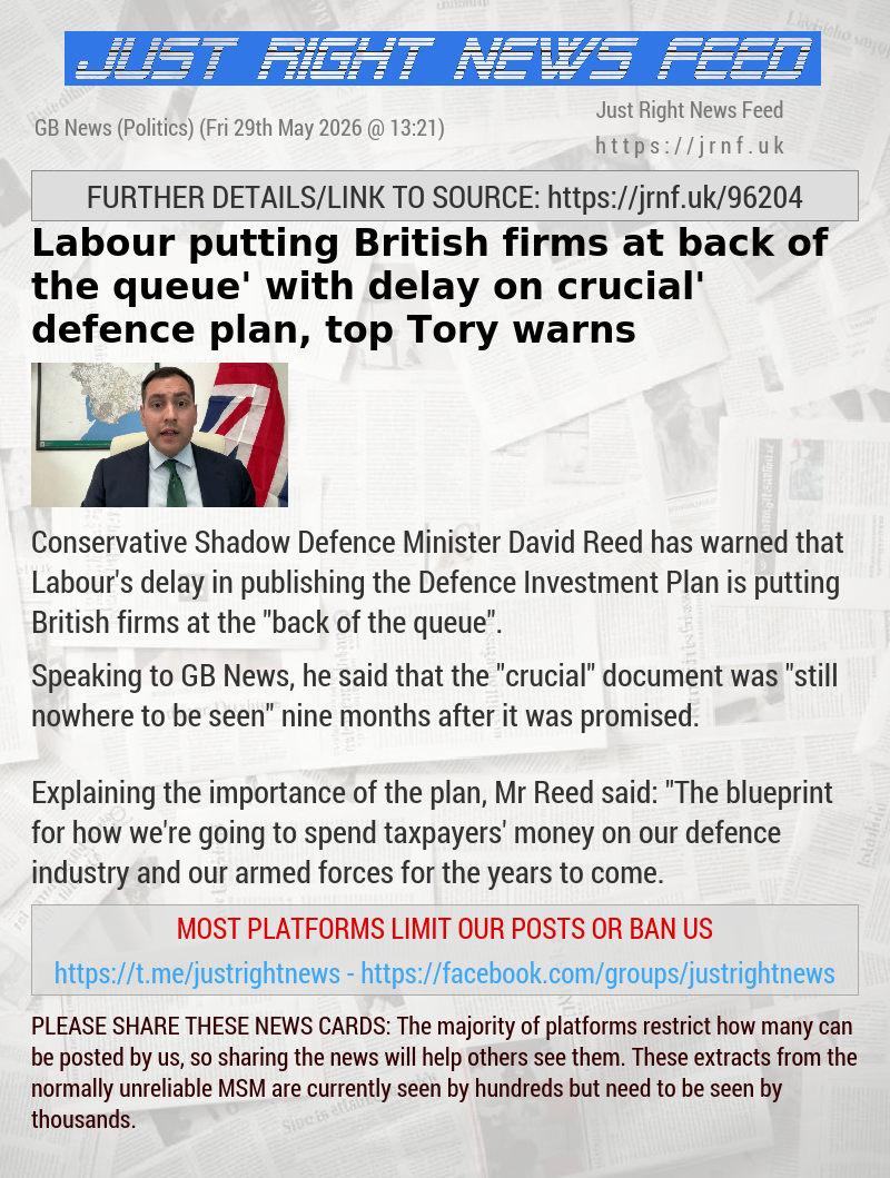 Labour putting British firms at ‘back of the queue’ with delay on ‘crucial’ defence plan, top Tory warns