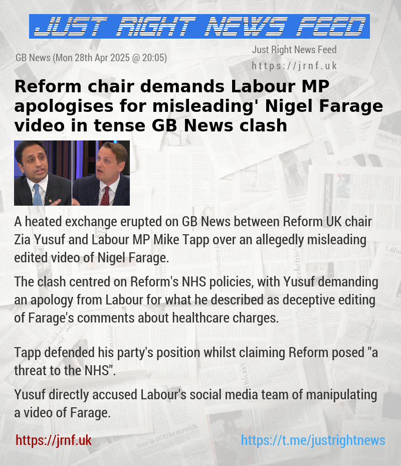 Reform chair demands Labour MP apologises for ‘misleading’ Nigel Farage video in tense GB News clash