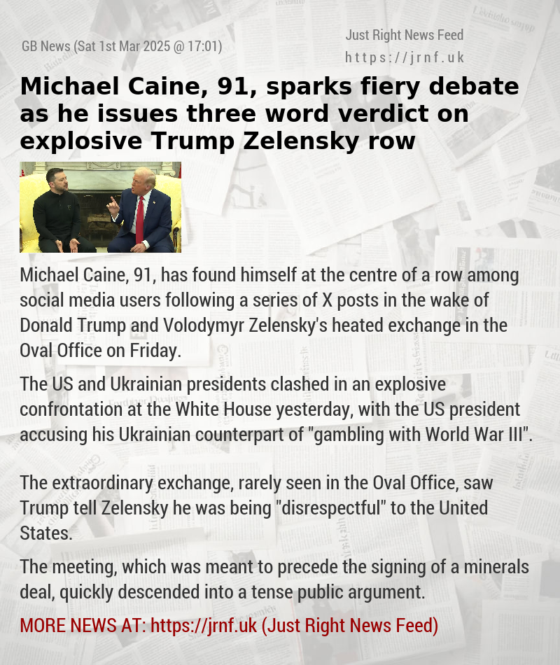 Michael Caine, 91, sparks fiery debate as he issues three—word verdict on explosive Trump—Zelensky row