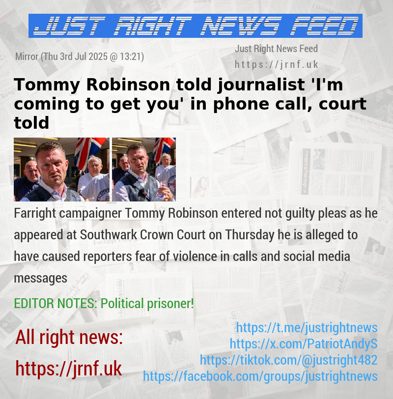 Tommy Robinson told journalist ’I’m coming to get you’ in phone call, court told