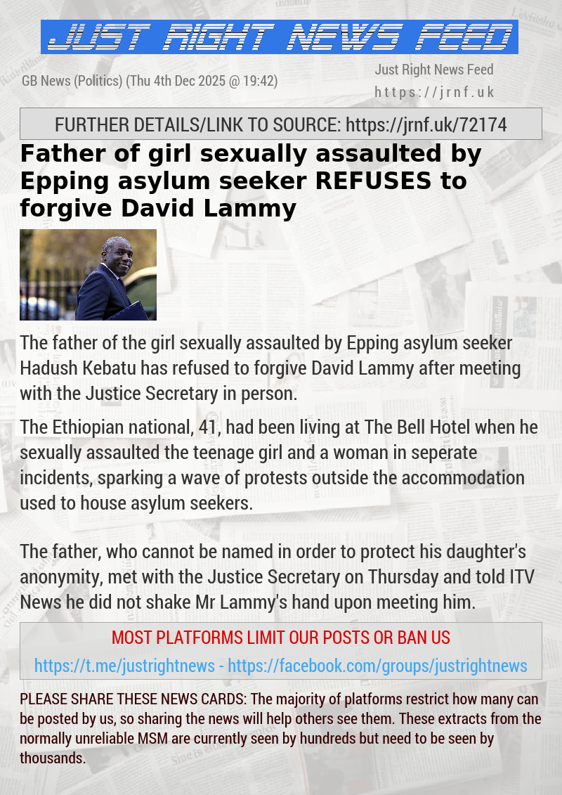 Father of girl sexually assaulted by Epping asylum seeker REFUSES to forgive David Lammy