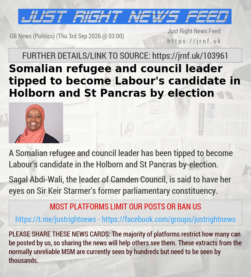 Somalian refugee and council leader tipped to become Labour’s candidate in  Holborn and St Pancras by—election