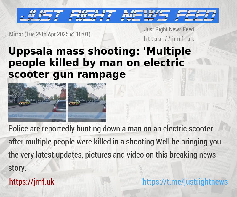 Uppsala mass shooting: ’Multiple people killed by man on electric scooter gun rampage