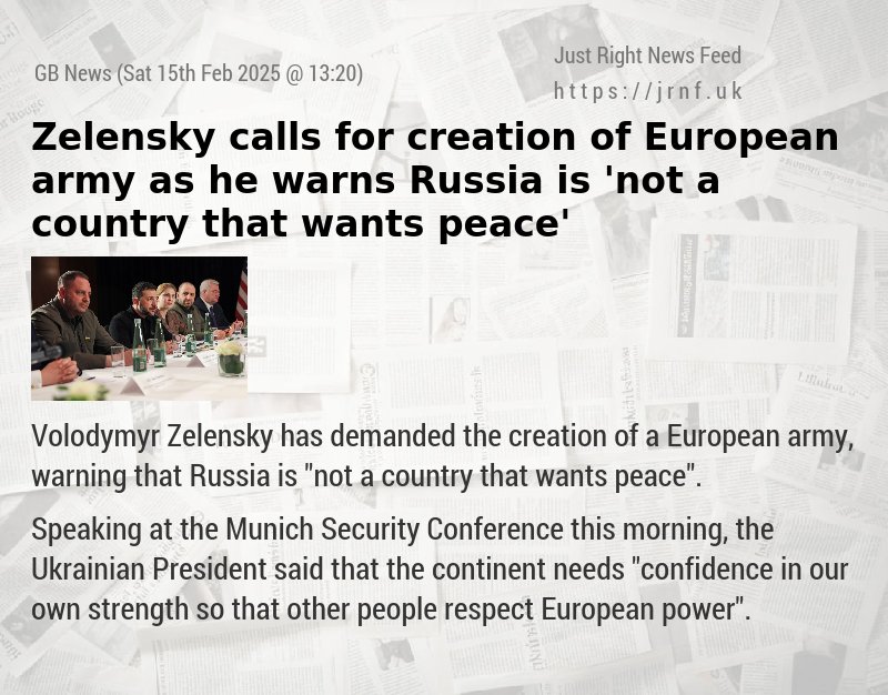 Zelensky calls for creation of European army as he warns Russia is ’not a country that wants peace’