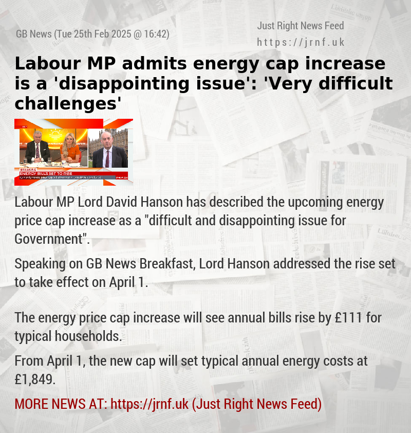 Labour MP admits energy cap increase is a ’disappointing issue’: ’Very difficult challenges’