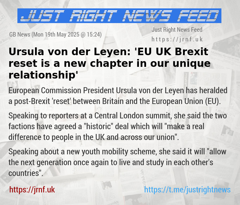 Ursula von der Leyen: ’EU—UK Brexit reset is a new chapter in our unique relationship’