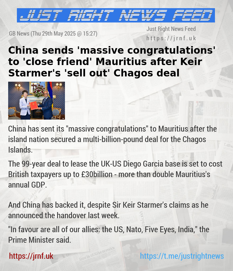 China sends ’massive congratulations’ to ’close friend’ Mauritius after Keir Starmer’s ’sell—out’ Chagos deal