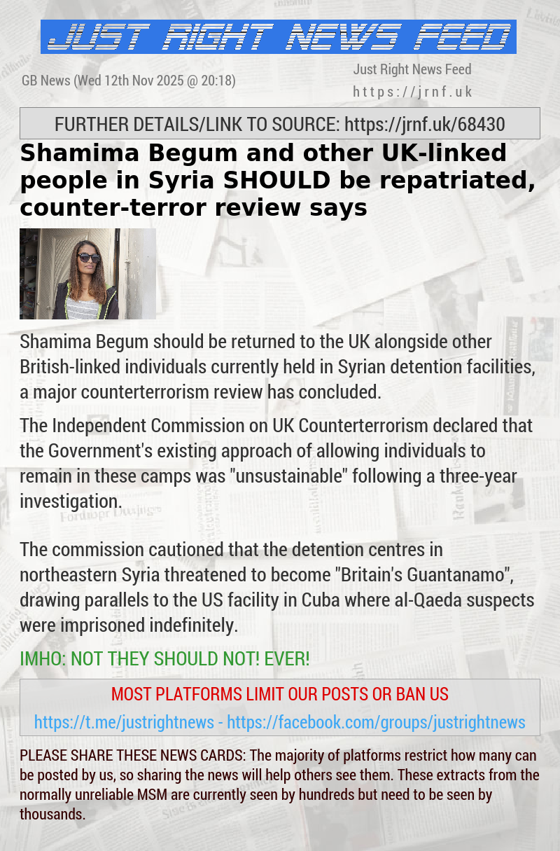 Shamima Begum and other UK—linked people in Syria SHOULD be repatriated, counter—terror review says