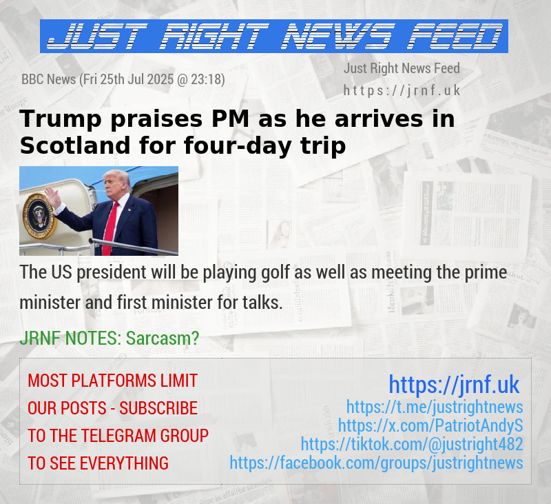 Trump praises PM as he arrives in Scotland for four—day trip