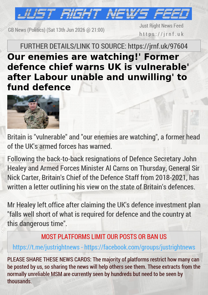 ‘Our enemies are watching!’ Former defence chief warns ‘UK is vulnerable’ after Labour ‘unable and unwilling’ to fund defence