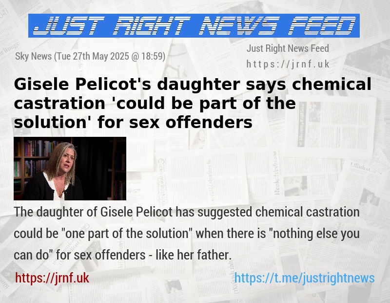 Gisele Pelicot’s daughter says chemical castration ’could be part of the solution’ for sex offenders