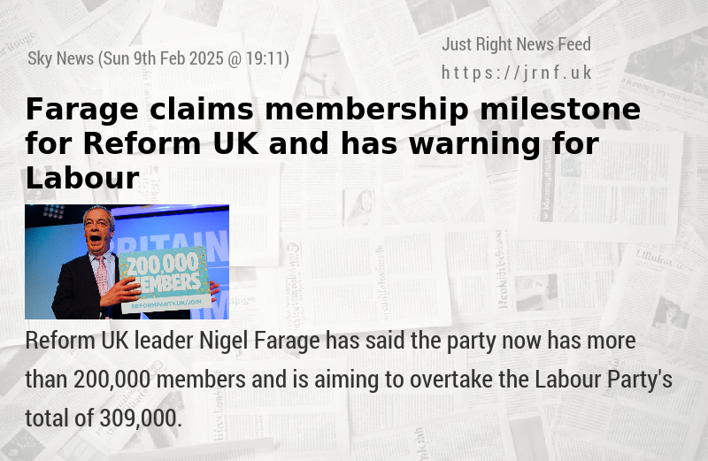 Farage claims membership milestone for Reform UK and has warning for Labour