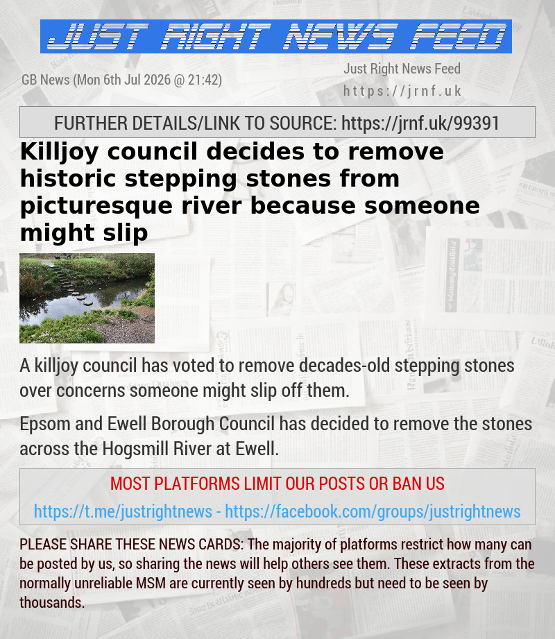 Killjoy council decides to remove historic stepping stones from picturesque river because someone might slip