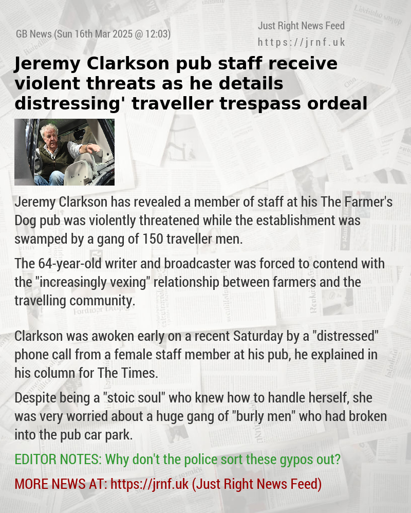 Jeremy Clarkson pub staff receive violent threats as he details ‘distressing’ traveller trespass ordeal