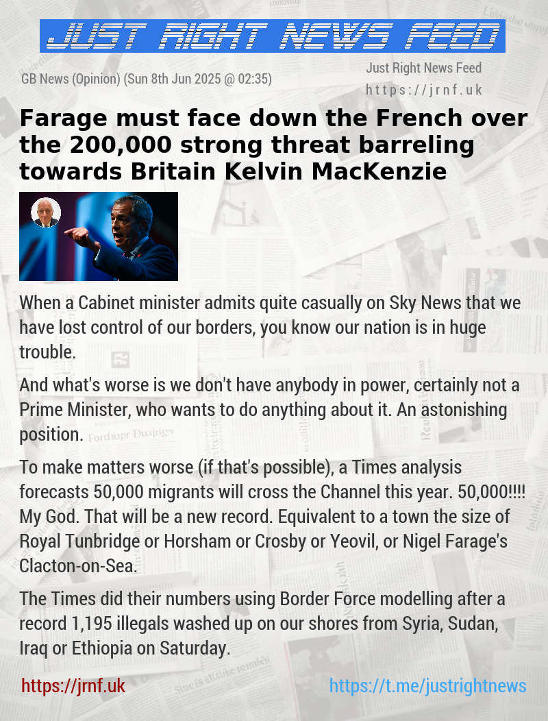Farage must face down the French over the 200,000—strong threat barreling towards Britain — Kelvin MacKenzie