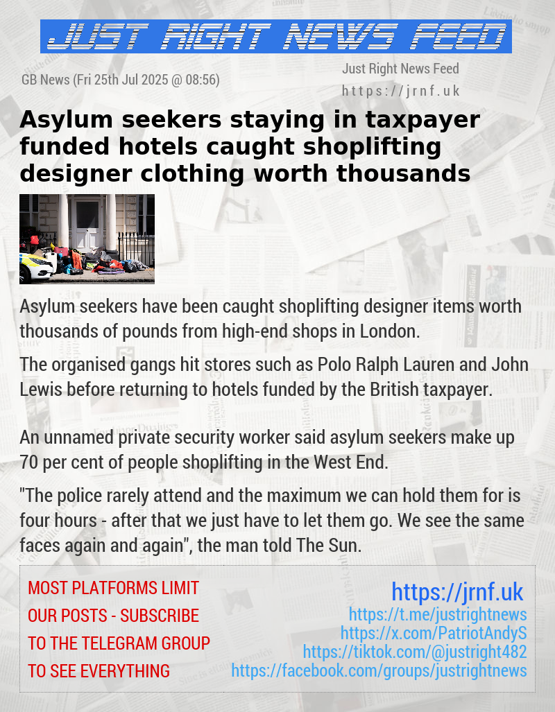 Asylum seekers staying in taxpayer—funded hotels caught shoplifting designer clothing worth thousands