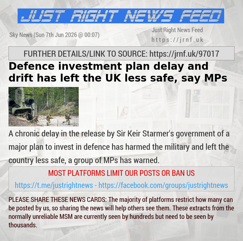 Defence investment plan delay and drift has left the UK less safe, say MPs 