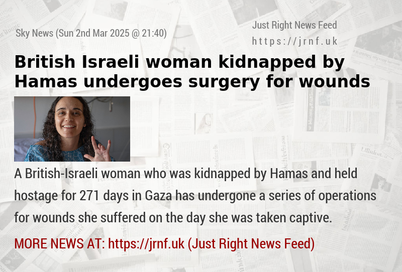 British—Israeli woman kidnapped by Hamas undergoes surgery for wounds