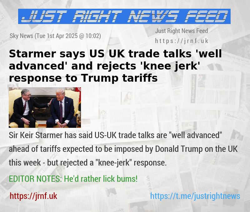 Starmer says US—UK trade talks ’well advanced’ and rejects ’knee—jerk’ response to Trump tariffs