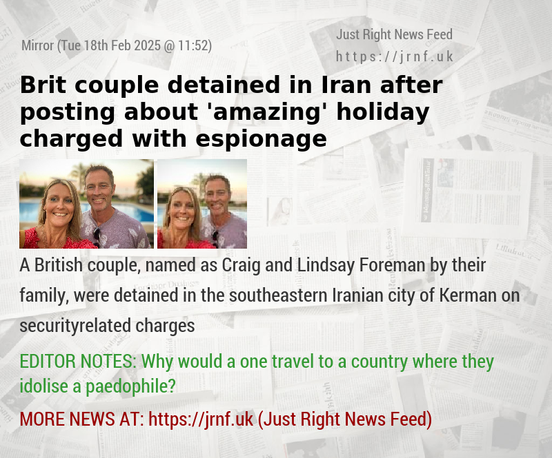 Brit couple detained in Iran after posting about ’amazing’ holiday charged with espionage