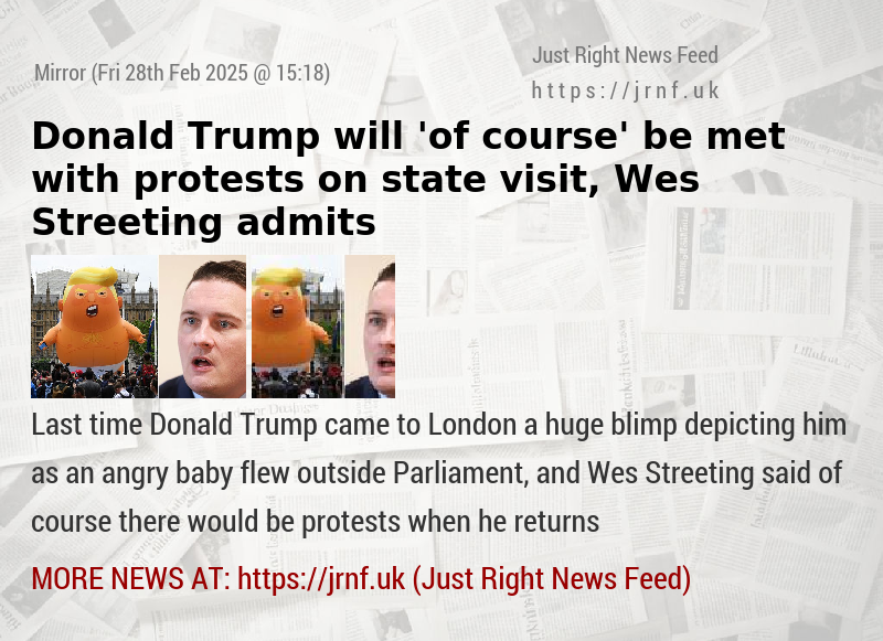 Donald Trump will ’of course’ be met with protests on state visit, Wes Streeting admits